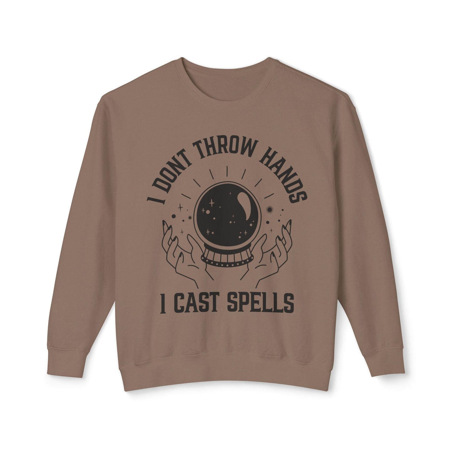"Cosmic Power Sweatshirt: I Don't Throw Hands, I Cast Spells"