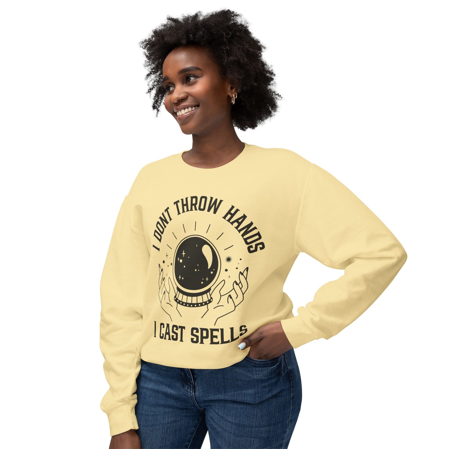 "Cosmic Power Sweatshirt: I Don't Throw Hands, I Cast Spells"
