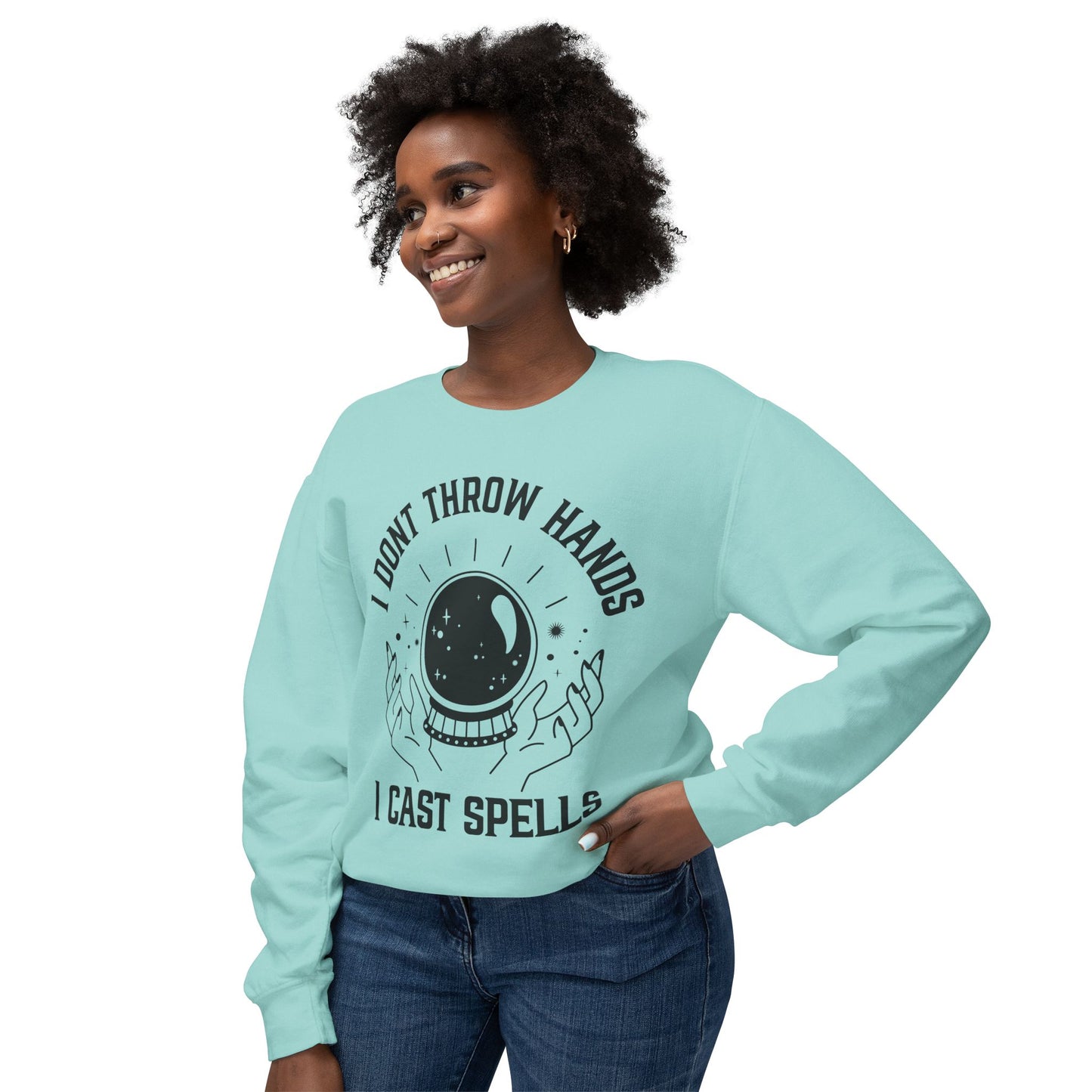 "Cosmic Power Sweatshirt: I Don't Throw Hands, I Cast Spells"