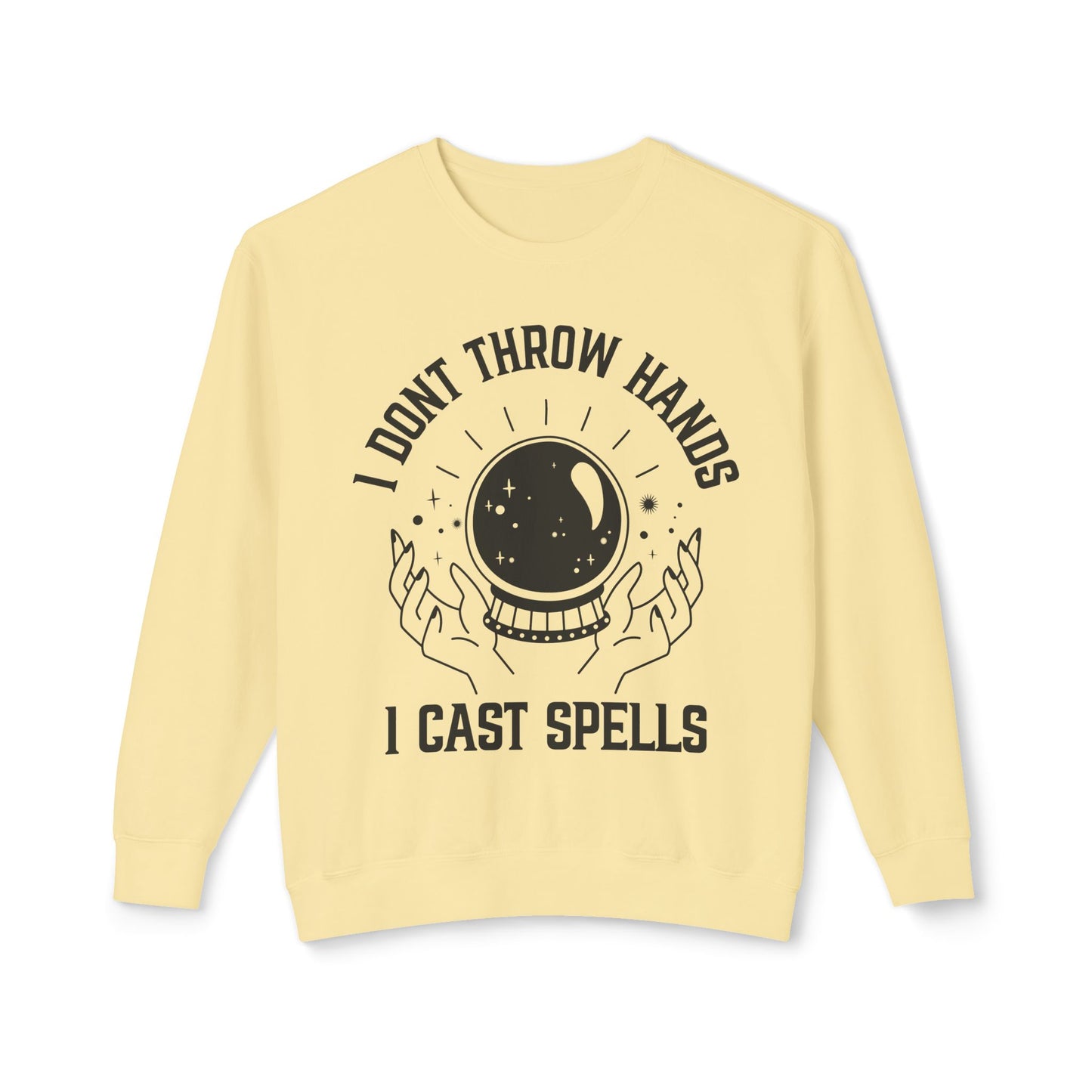 "Cosmic Power Sweatshirt: I Don't Throw Hands, I Cast Spells"