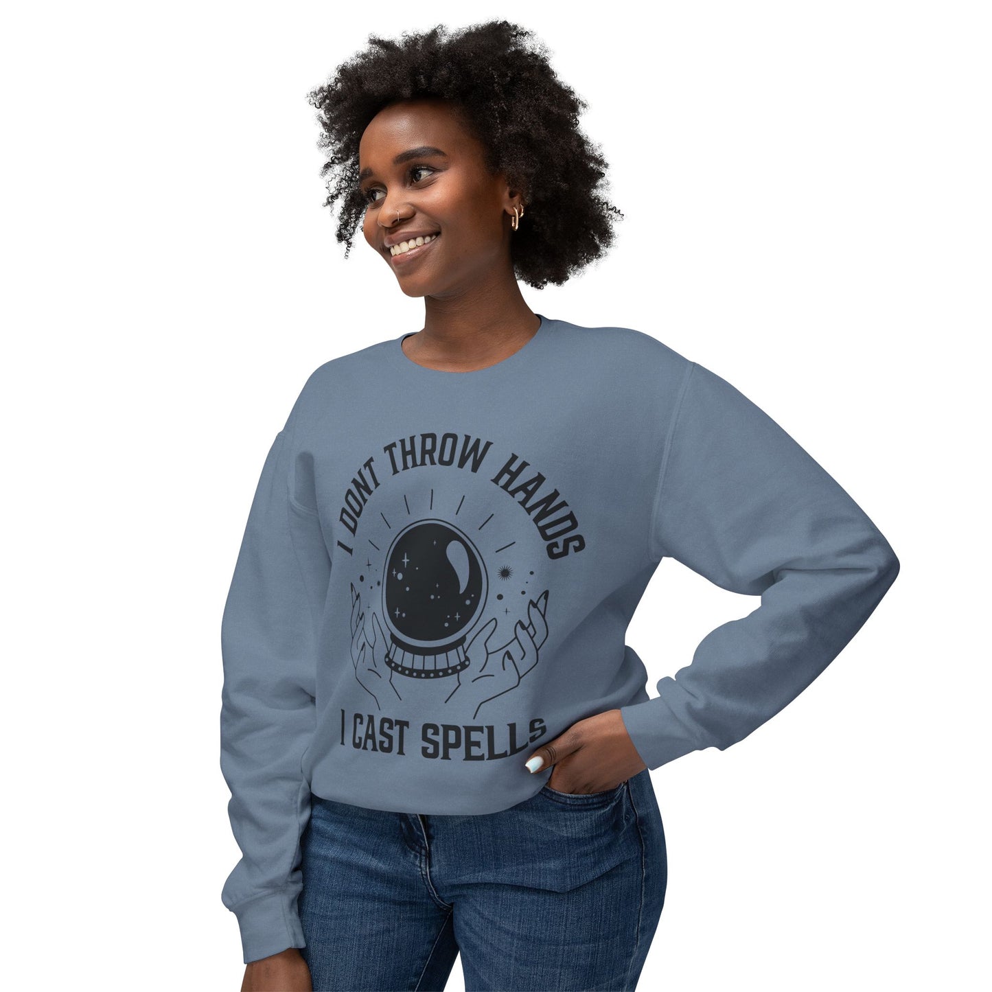 "Cosmic Power Sweatshirt: I Don't Throw Hands, I Cast Spells"