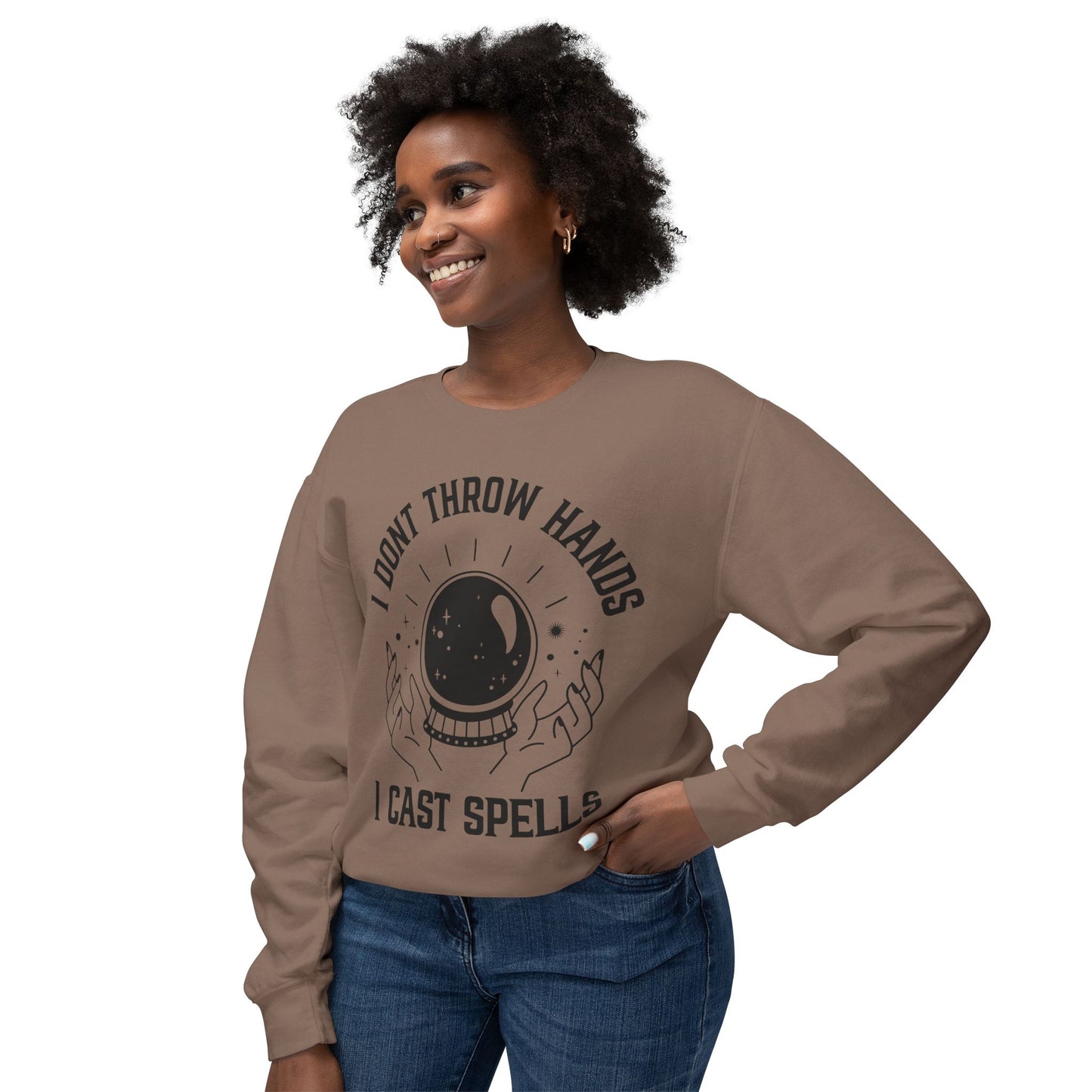 "Cosmic Power Sweatshirt: I Don't Throw Hands, I Cast Spells"