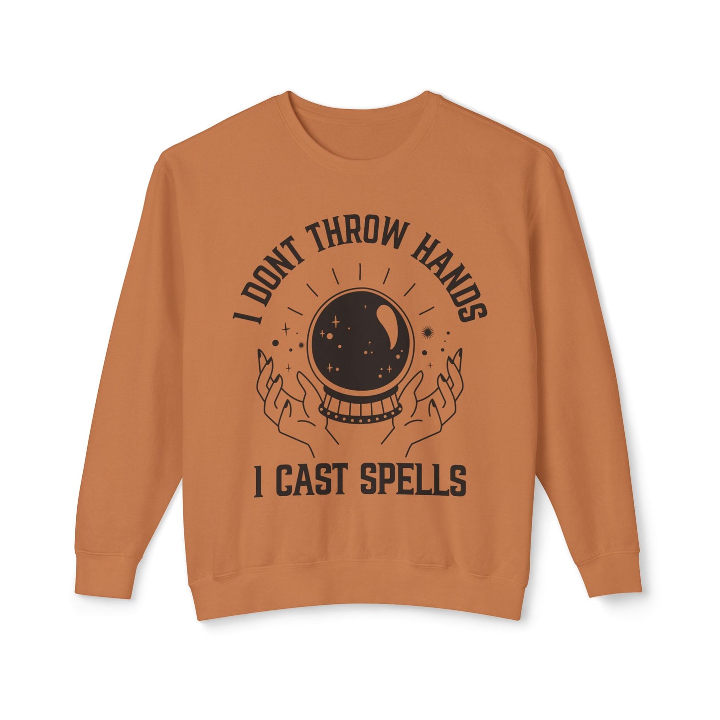 "Cosmic Power Sweatshirt: I Don't Throw Hands, I Cast Spells"