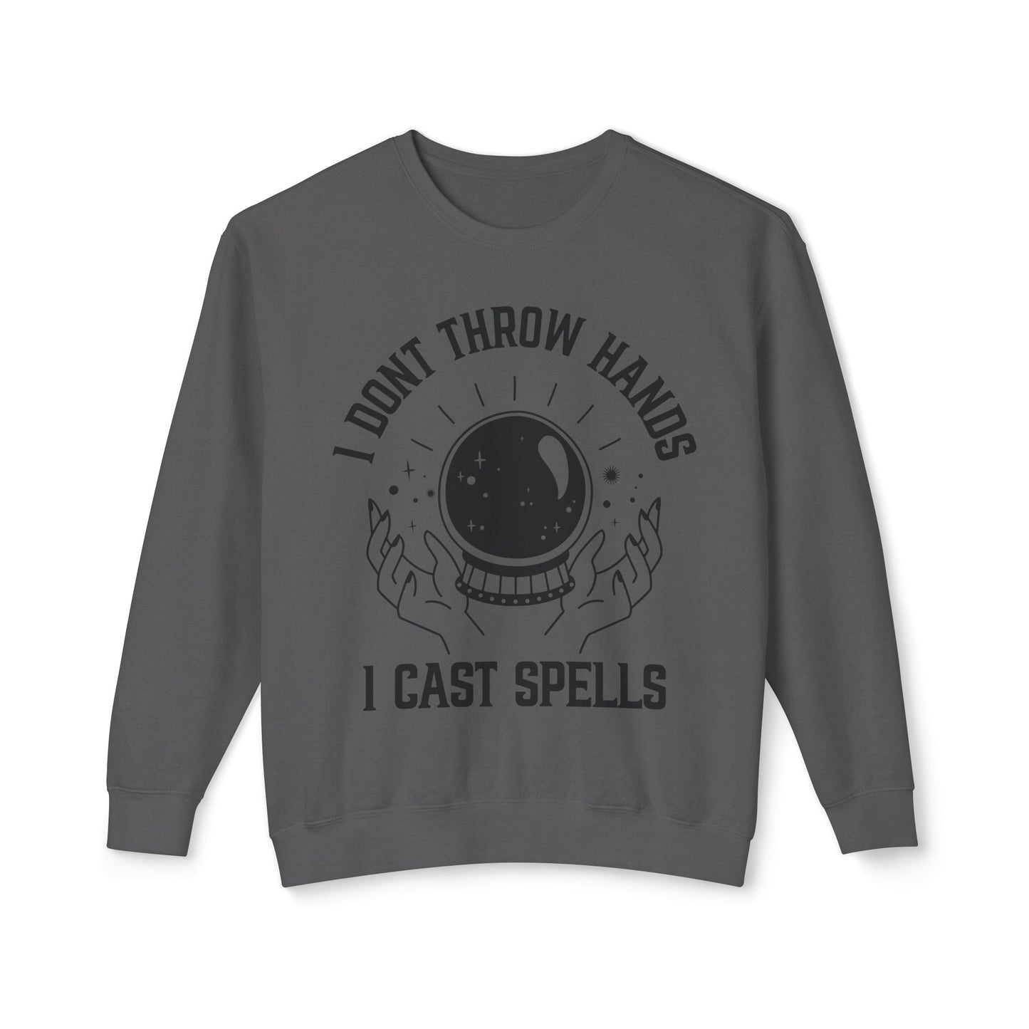 "Cosmic Power Sweatshirt: I Don't Throw Hands, I Cast Spells"