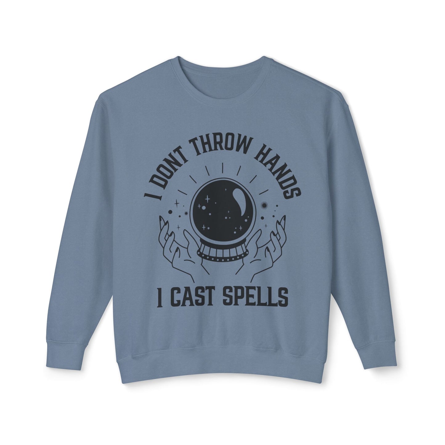 "Cosmic Power Sweatshirt: I Don't Throw Hands, I Cast Spells"