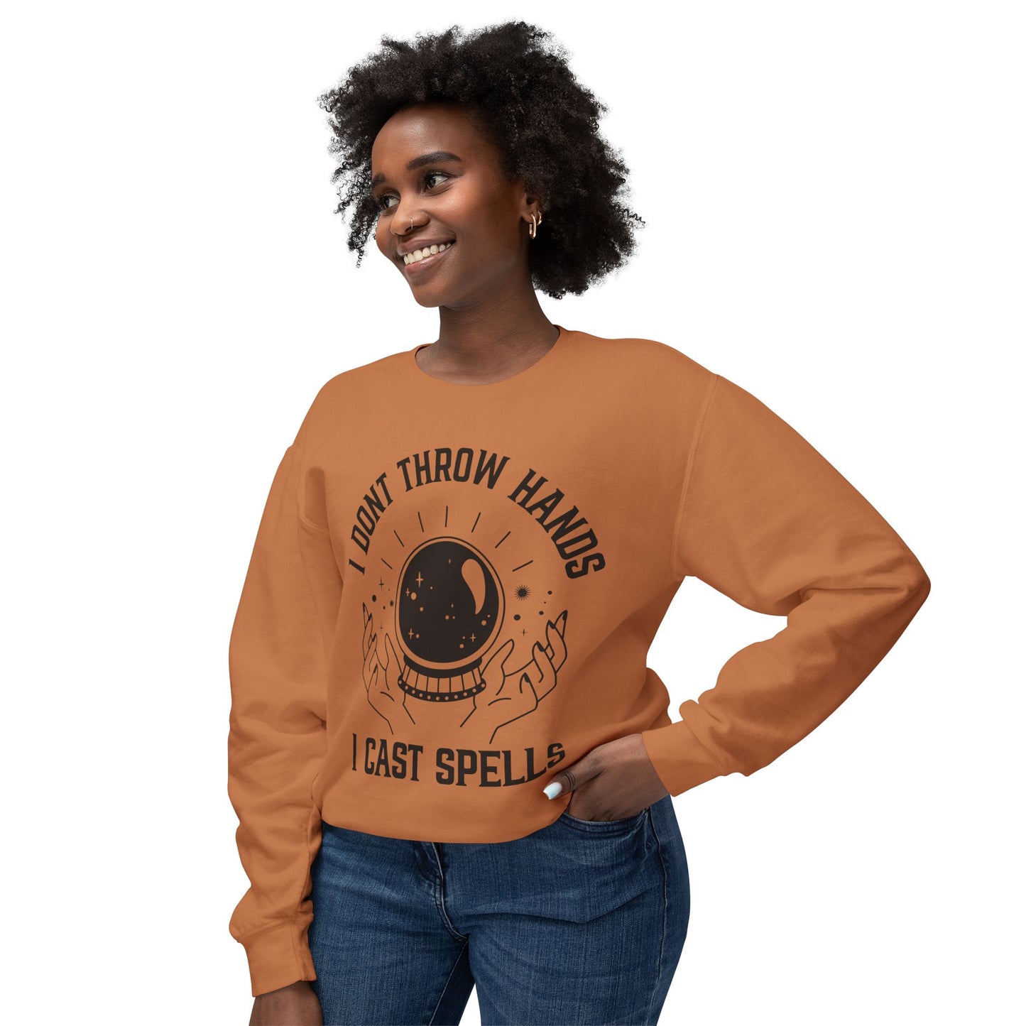 "Cosmic Power Sweatshirt: I Don't Throw Hands, I Cast Spells"