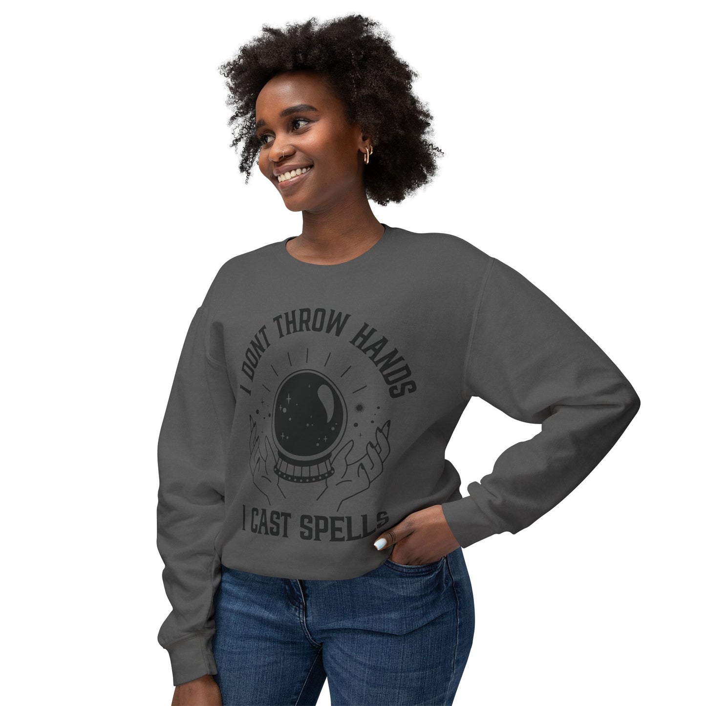 "Cosmic Power Sweatshirt: I Don't Throw Hands, I Cast Spells"